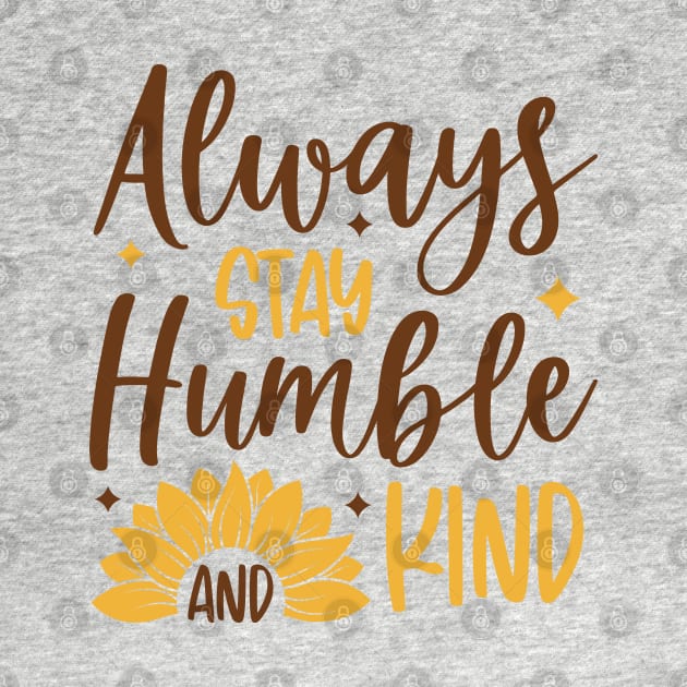 always stay humble and kind by busines_night